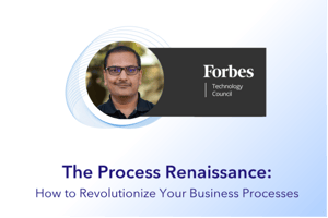 The Process Renaissance: How To Revolutionize Your Business Processes