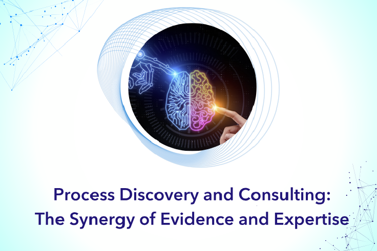 Process Discovery & Consulting: The Synergy of Evidence and Expertise