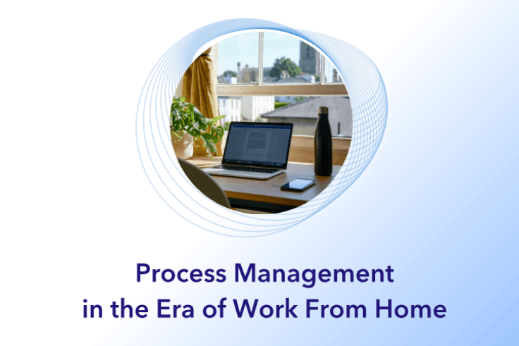 Process Management in the Era of Work From Home