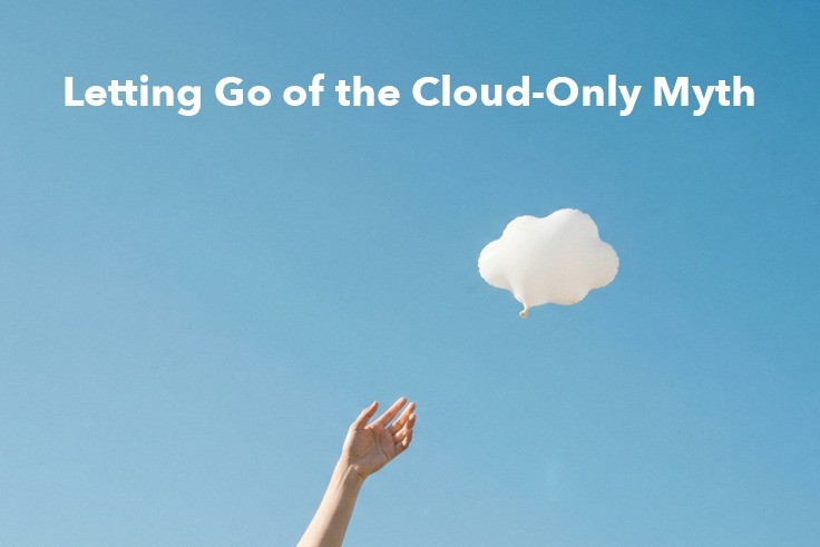 The Cloud-Only Era Is Over